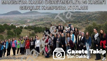 Manisa’da Kadın Öğretmenler 24 Kasım’ı Gençlik Kampında Kutladı