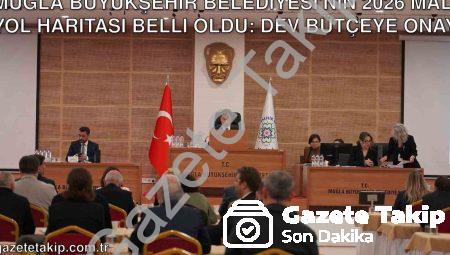 Muğla Büyükşehir Belediyesi’nin 2026 Mali Yol Haritası Belli Oldu: Dev Bütçeye Onay