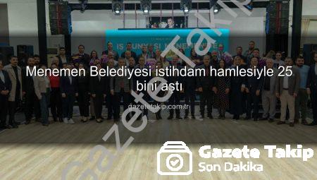 Menemen Belediyesi istihdam hamlesiyle 25 bini aştı
