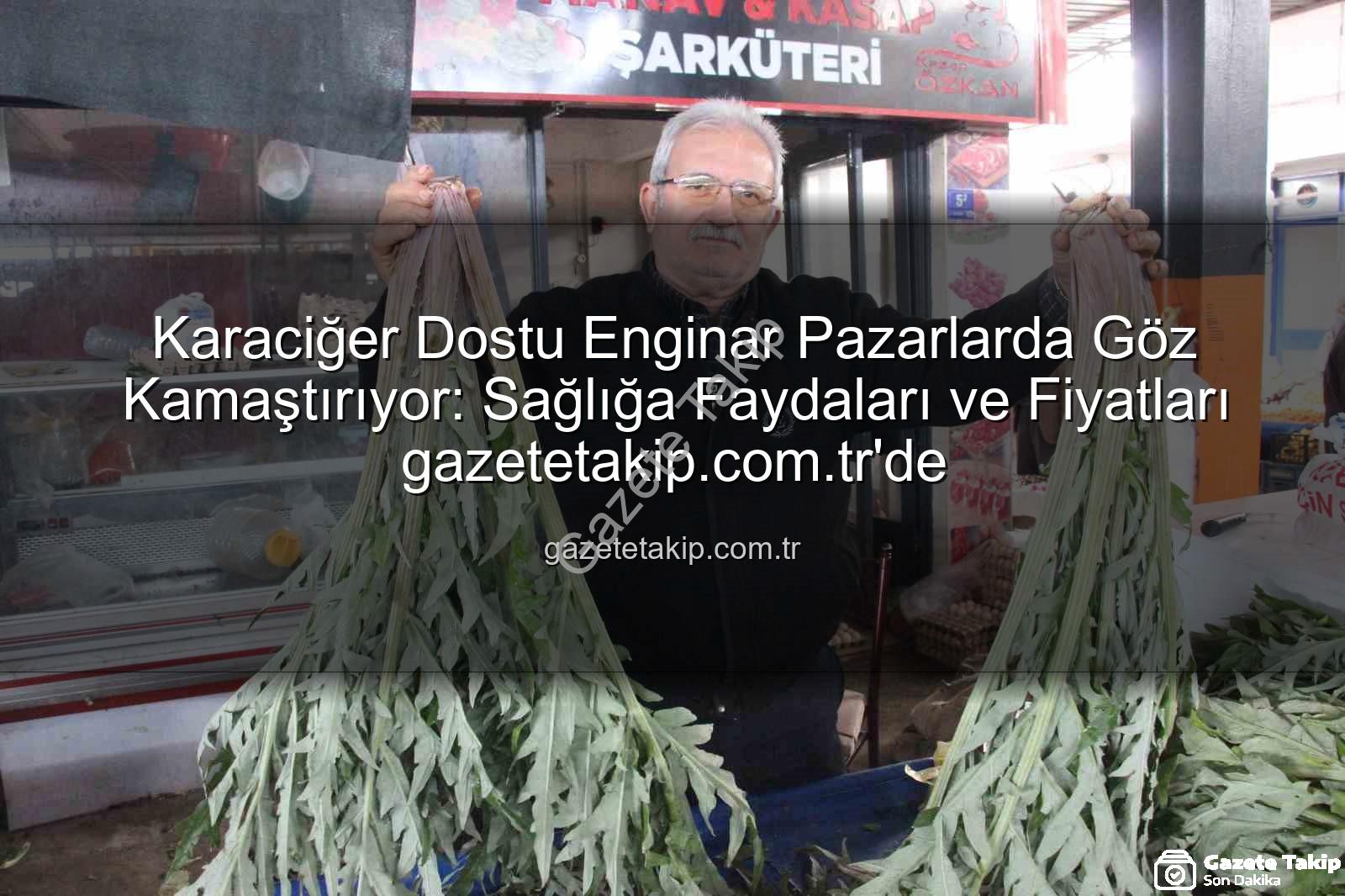karaciğer dostu enginar - Karaciğer Dostu Enginar Pazarlarda Göz Kamaştırıyor: Sağlığa Faydaları ve Fiyatları gazetetakip.com.tr'de
