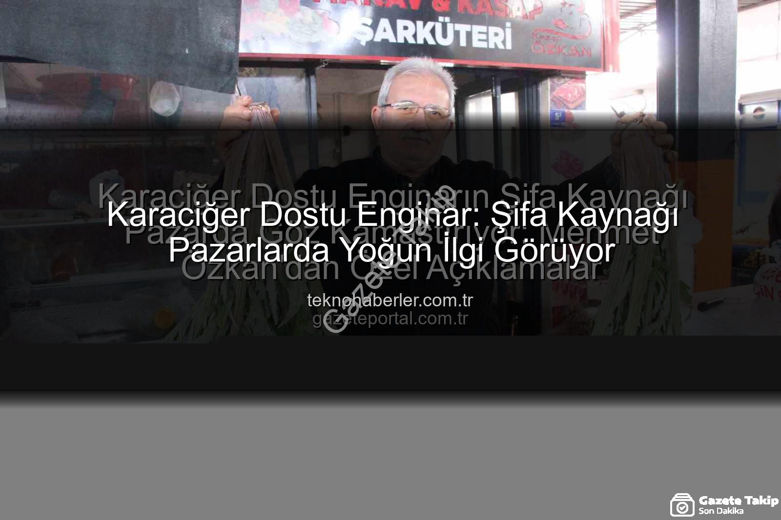 karaciğer dostu enginar - Karaciğer Dostu Enginar Pazarda Kapış Kapış Gidiyor: Şifa Kaynağına Yoğun İlgi!
