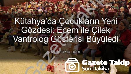 Kütahya’da Çocukların Yeni Gözdesi: Ecem ile Çilek Vantrolog Gösterisi Büyüledi