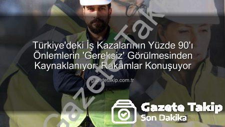 Türkiye’deki İş Kazalarının Yüzde 90’ı Önlemlerin ‘Gereksiz’ Görülmesinden Kaynaklanıyor: Rakamlar Konuşuyor