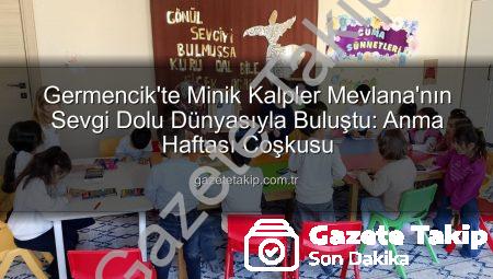 Germencik’te Minik Kalpler Mevlana’nın Sevgi Dolu Dünyasıyla Buluştu: Anma Haftası Coşkusu