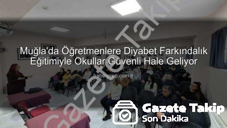 Muğla’da Öğretmenlere Diyabet Farkındalık Eğitimiyle Okullarda Güvenlik Artıyor