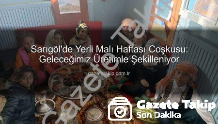 Sarıgöl’de Yerli Malı Haftası Coşkusu: Geleceğimiz Üretimle Şekilleniyor