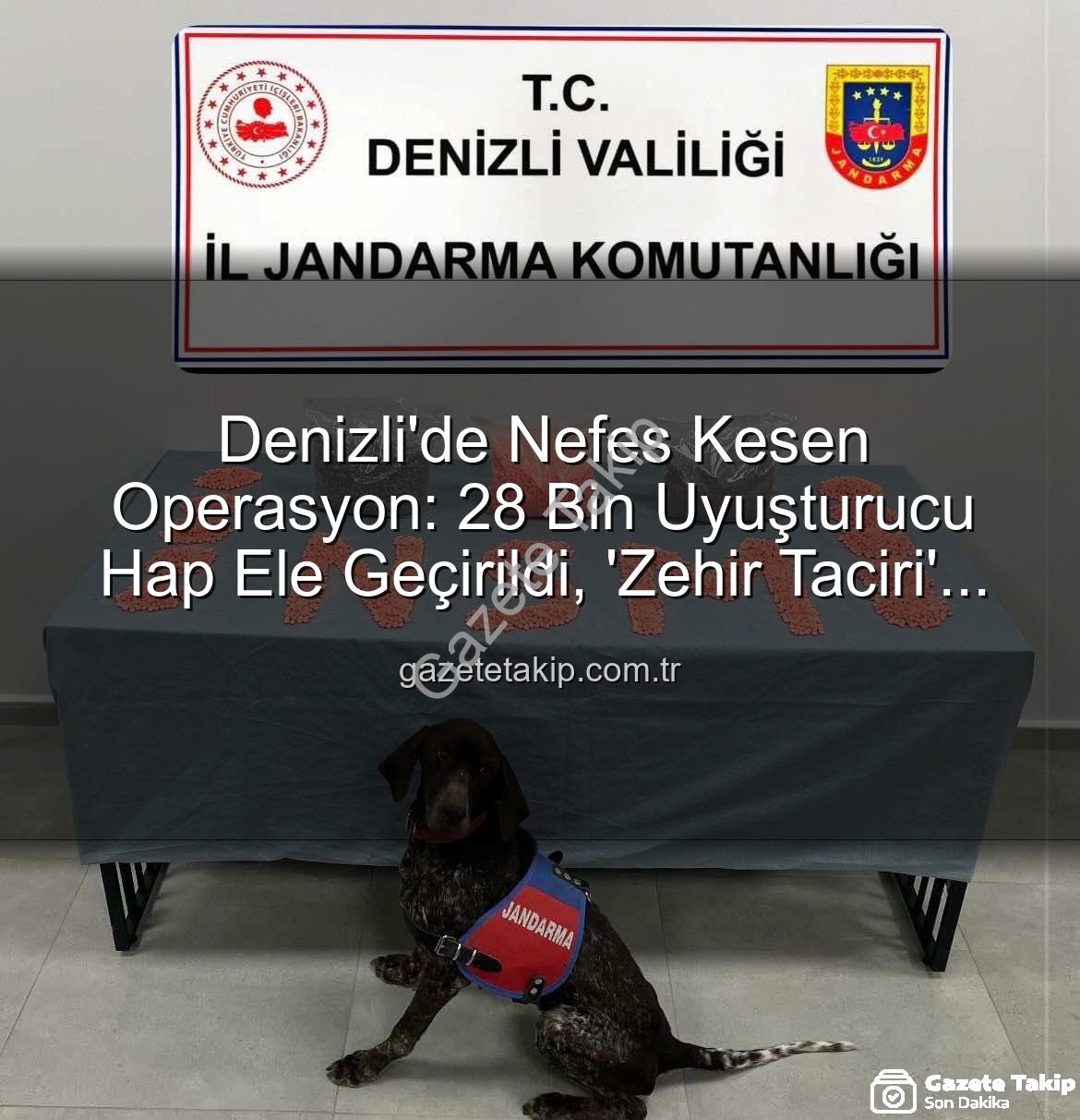 uyuşturucu hap - Denizli'de Nefes Kesen Operasyon: 28 Bin Uyuşturucu Hap Ele Geçirildi, 'Zehir Taciri' Tutuklandı