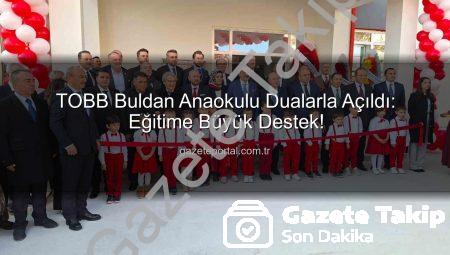 TOBB Buldan Anaokulu Açıldı: Geleceğin Mimarları Bu Okulda Yetişecek!