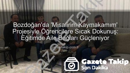 Bozdoğan’da ‘Misafirim Kaymakamım’ Projesiyle Öğrencilere Sıcak Dokunuş: Eğitimde Aile Bağları Güçleniyor