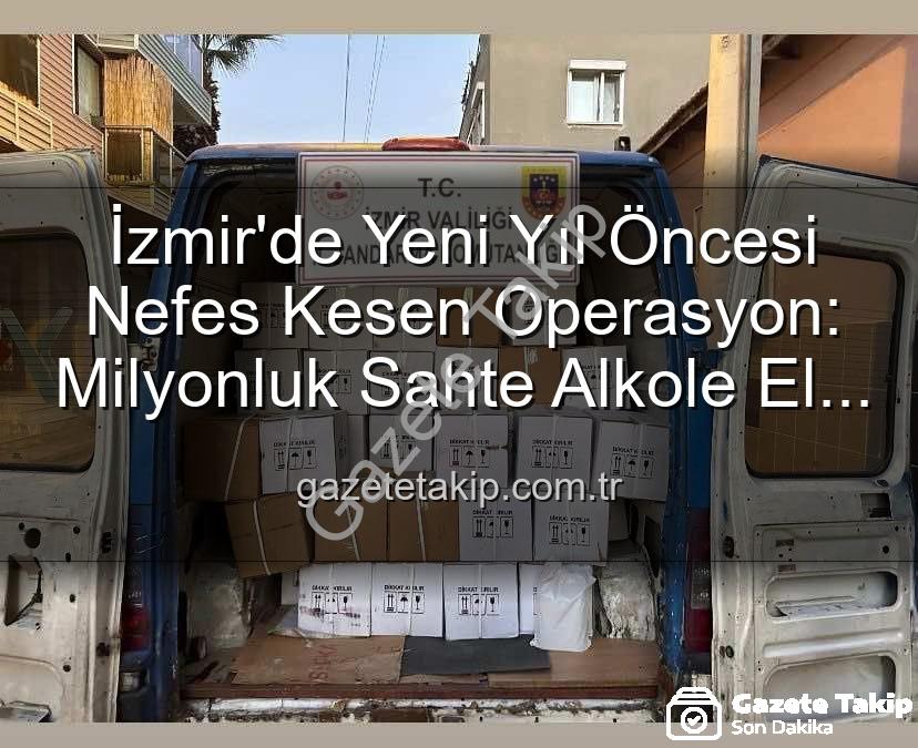 kaçak alkol - İzmir'de Yeni Yıl Öncesi Nefes Kesen Operasyon: Milyonluk Sahte Alkole El Konuldu!