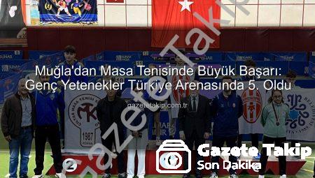 Muğla’dan Masa Tenisinde Büyük Başarı: Genç Yetenekler Türkiye Arenasında 5. Oldu