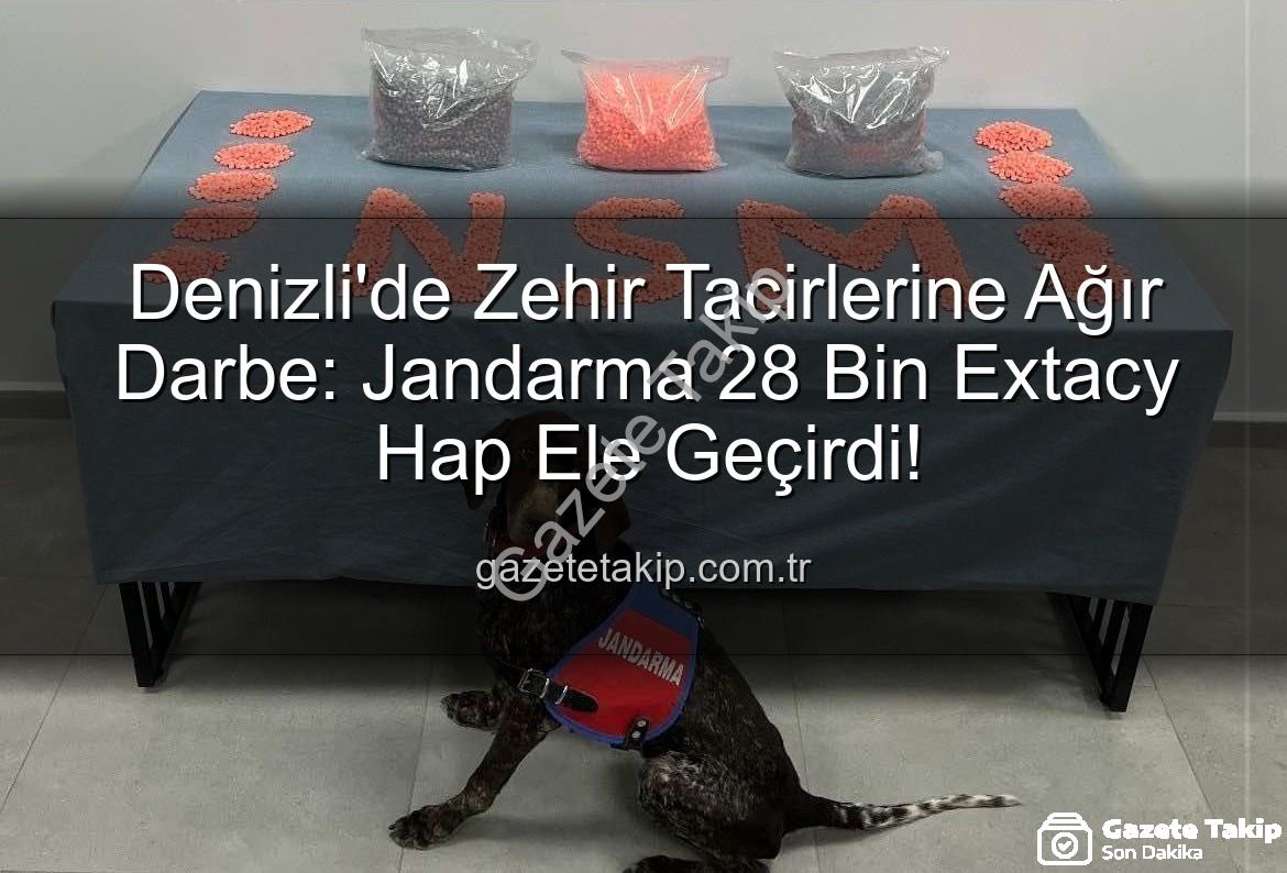 Denizli uyuşturucu operasyonu - Denizli'de Zehir Tacirlerine Ağır Darbe: Jandarma 28 Bin Extacy Hap Ele Geçirdi!