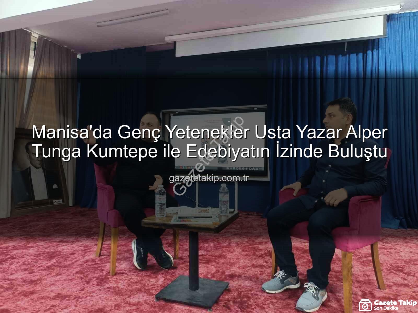 Alper Tunga Kumtepe - Manisa'da Genç Yetenekler Usta Yazar Alper Tunga Kumtepe ile Edebiyatın İzinde Buluştu