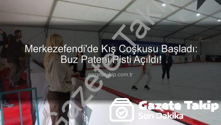 Merkezefendi’de Kış Coşkusu Başladı: Buz Pateni Pisti Açıldı!