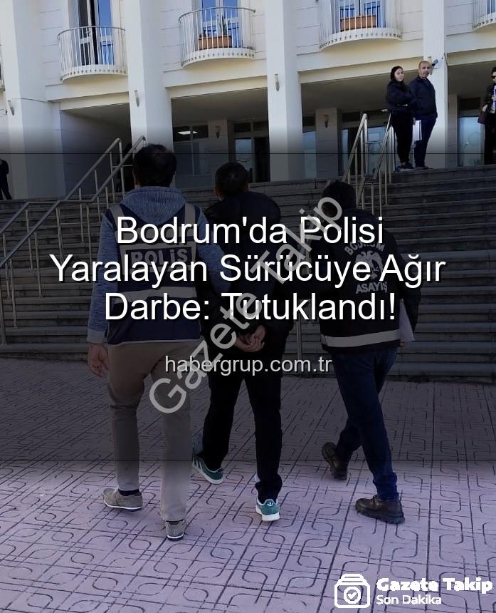 polisi yaralayan sürücü - Bodrum'da Polisi Motosikletle Sürükleyip Yaralayan Sürücüye Tutuklama Şoku!
