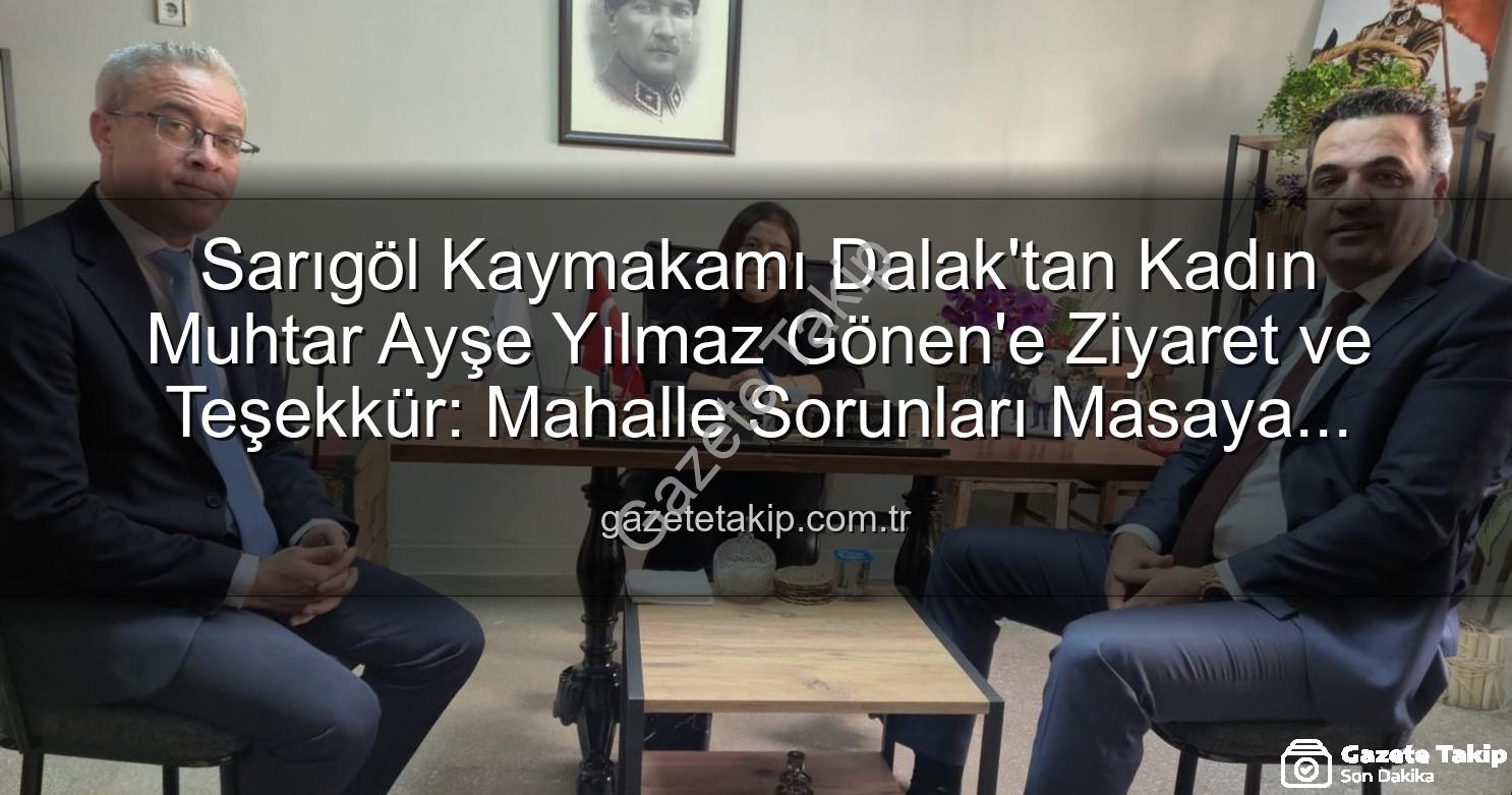 kadın muhtar - Sarıgöl Kaymakamı Dalak'tan Kadın Muhtar Ayşe Yılmaz Gönen'e Ziyaret ve Teşekkür: Mahalle Sorunları Masaya Yatırıldı
