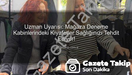 Uzman Uyarısı: Mağaza Deneme Kabinlerindeki Kıyafetler Sağlığınızı Tehdit Ediyor!