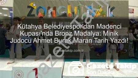Kütahya Belediyespor’dan Madenci Kupası’nda Bronz Madalya: Minik Judocu Ahmet Burak Maran Tarih Yazdı!