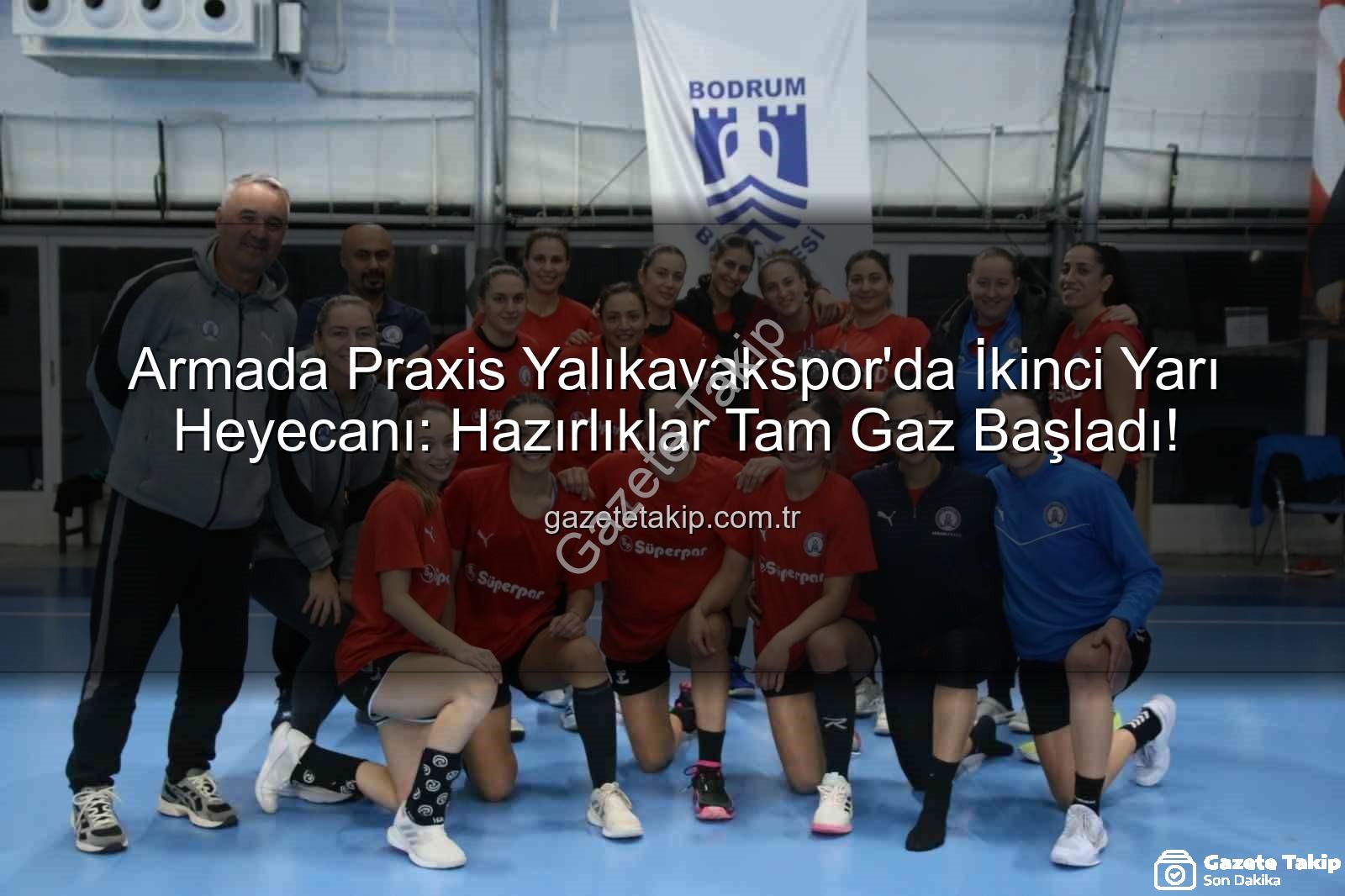 Armada Praxis Yalıkavakspor - Armada Praxis Yalıkavakspor'da İkinci Yarı Heyecanı: Hazırlıklar Tam Gaz Başladı!