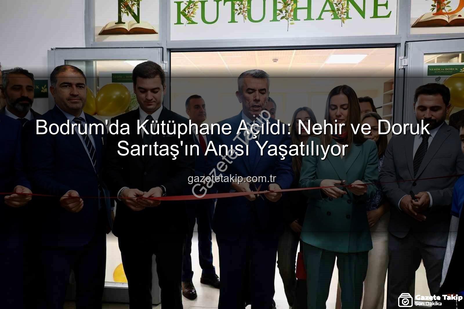 Nehir ve Doruk Kütüphanesi - Bodrum'da Kütüphane Açıldı: Nehir ve Doruk Sarıtaş'ın Anısı Yaşatılıyor