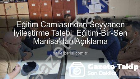 Eğitimcilerden Seyyanen İyileştirme Talebi: Manisa’da Eğitim Sendikası’ndan Önemli Açıklamalar