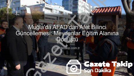 Muğla’da AFAD’dan Afet Bilinci Güncellemesi: Meydanlar Eğitim Alanına Dönüştü