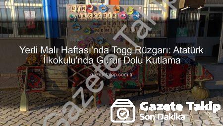 Yerli Malı Haftası’nda Togg Rüzgarı: Atatürk İlkokulu’nda Gurur Dolu Kutlama