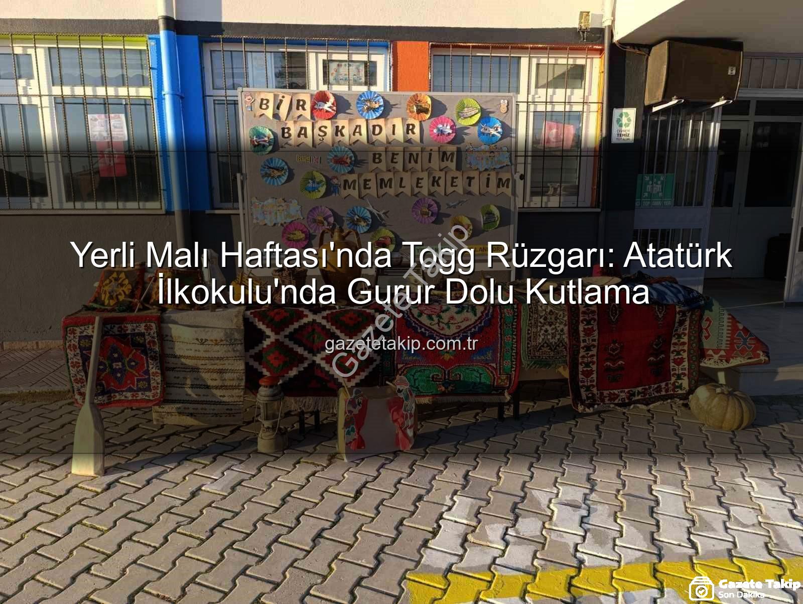 Yerli Malı Haftası Togg - Yerli Malı Haftası'nda Togg Rüzgarı: Atatürk İlkokulu'nda Gurur Dolu Kutlama
