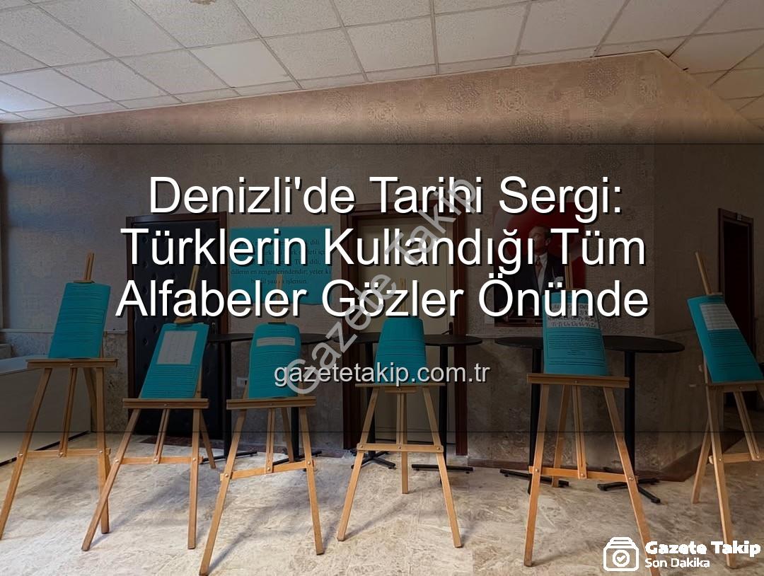 Türk alfabeleri - Denizli'de Tarihi Sergi: Türklerin Kullandığı Tüm Alfabeler Gözler Önünde