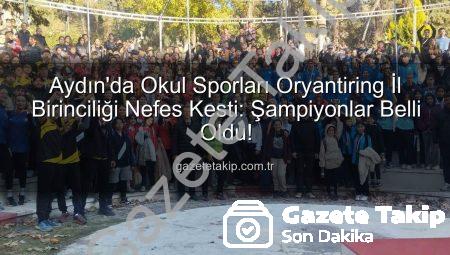 Aydın’da Okul Sporları Oryantiring İl Birinciliği Nefes Kesti: Şampiyonlar Belli Oldu!