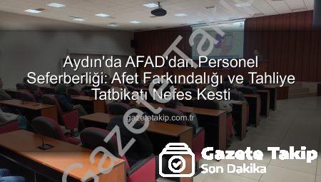 Aydın’da AFAD’dan Personel Seferberliği: Afet Farkındalığı ve Tahliye Tatbikatı Nefes Kesti