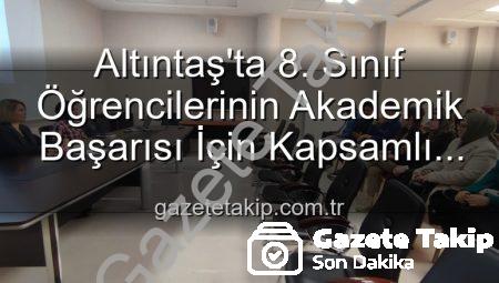 Altıntaş’ta 8. Sınıf Öğrencilerinin Akademik Başarısı İçin Kapsamlı Toplantı: Yeni Stratejiler Belirlendi