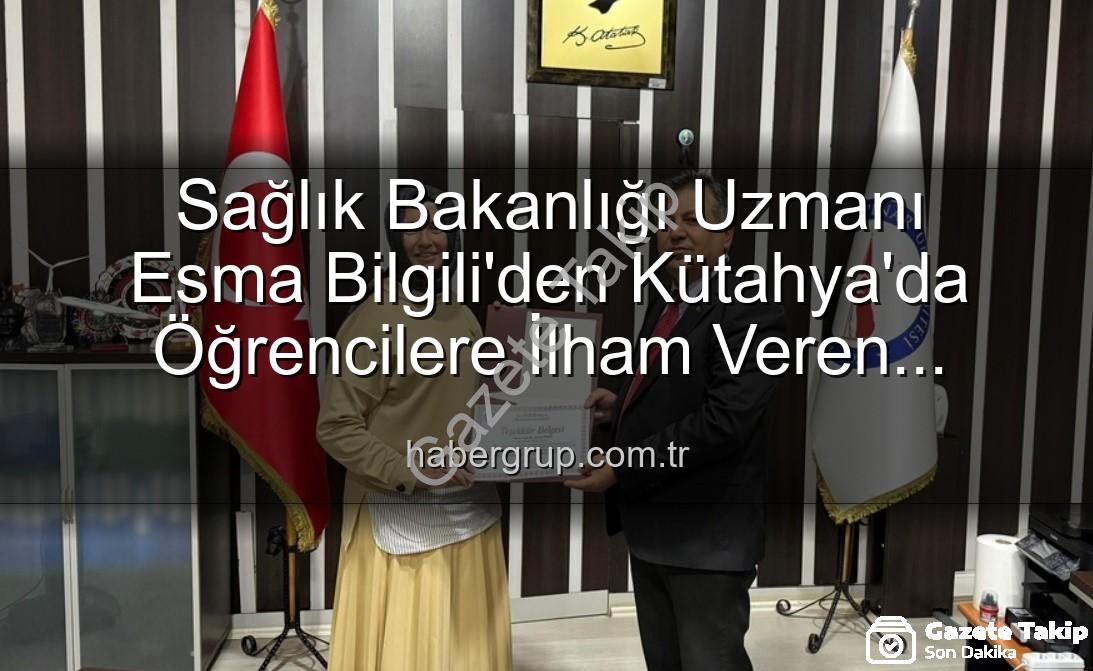 Esma Bilgili - Kütahya'dan Dünya'ya: Uzman Doktor Esma Bilgili, TMYO Öğrencileriyle Kariyer Sırlarını Paylaştı