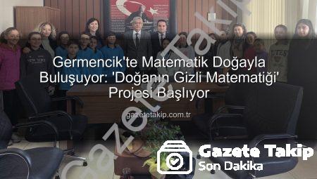Germencik’te Matematik Doğayla Buluşuyor: ‘Doğanın Gizli Matematiği’ Projesi Başlıyor