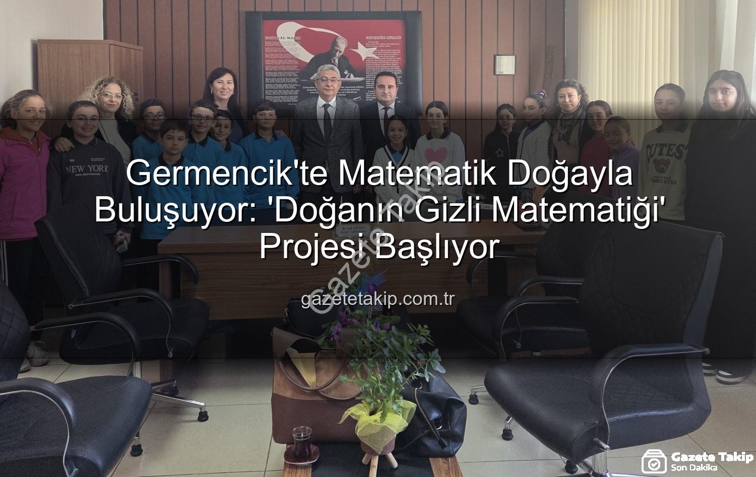 matematik doğa - Germencik'te Matematik Doğayla Buluşuyor: 'Doğanın Gizli Matematiği' Projesi Başlıyor