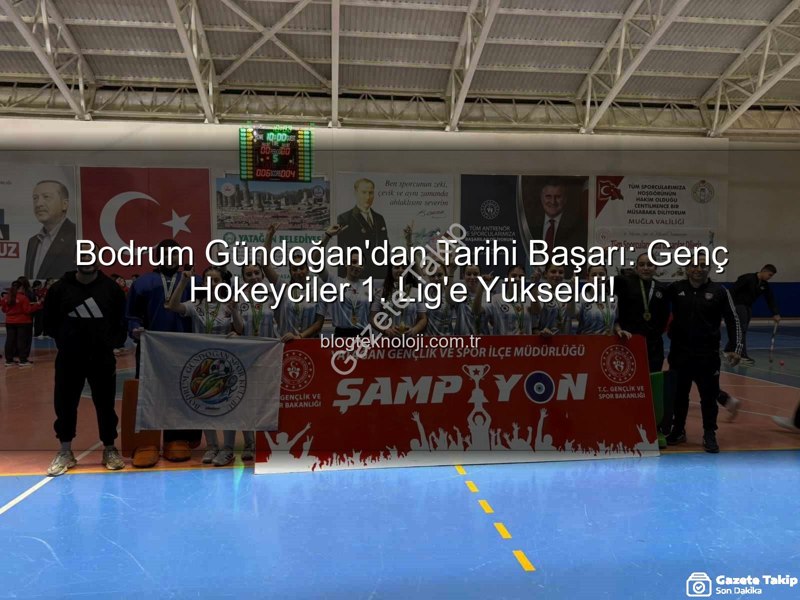 Bodrum Gündoğan Hokey - Bodrum Gündoğan Kadın Hokey Takımı Tarih Yazdı: 1. Lig'e Yükselişin Sırrı Gençlik ve Azimde Gizli!