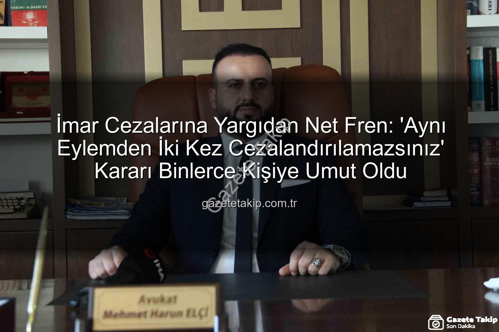 imar cezası iptali - İmar Cezalarına Yargıdan Net Fren: 'Aynı Eylemden İki Kez Cezalandırılamazsınız' Kararı Binlerce Kişiye Umut Oldu