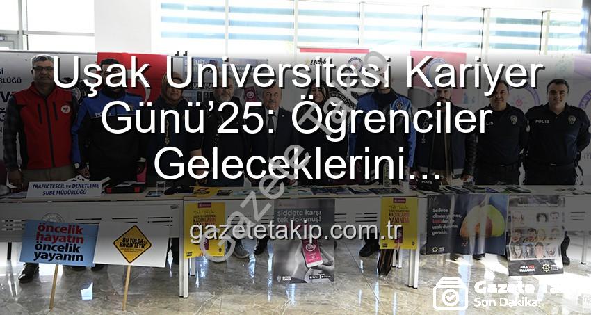 Uşak Üniversitesi Kariyer Günü - Uşak Üniversitesi Kariyer Günü’25: Öğrenciler Geleceklerini Profesyonellerle Şekillendirdi