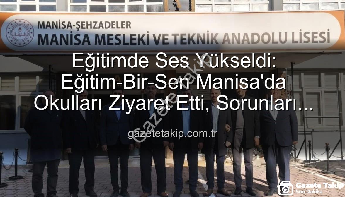 Eğitim-Bir-Sen Manisa - Eğitimde Ses Yükseldi: Eğitim-Bir-Sen Manisa'da Okulları Ziyaret Etti, Sorunları Dinledi