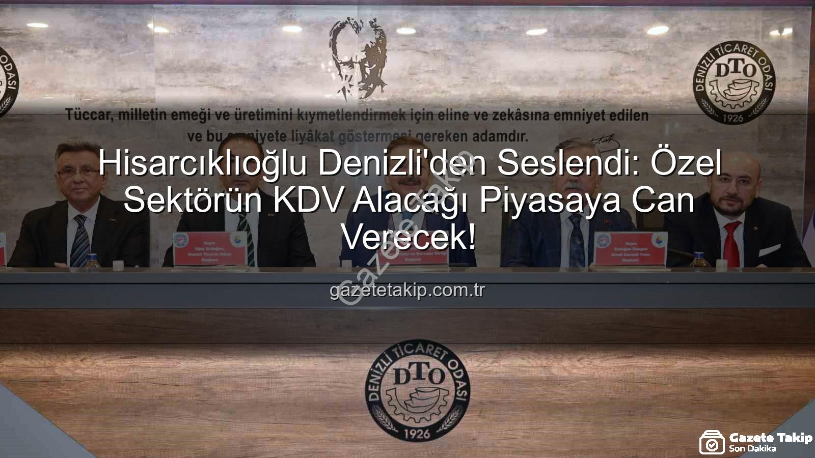 KDV alacağı - Hisarcıklıoğlu Denizli'den Seslendi: Özel Sektörün KDV Alacağı Piyasaya Can Verecek!