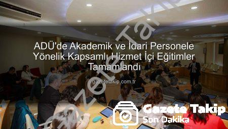 ADÜ’de Akademik ve İdari Personele Yönelik Kapsamlı Hizmet İçi Eğitimler Tamamlandı