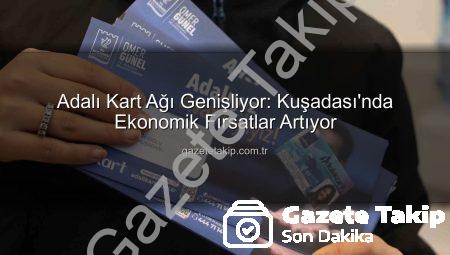 Adalı Kart Ağı Genişliyor: Kuşadası’nda Ekonomik Fırsatlar Artıyor