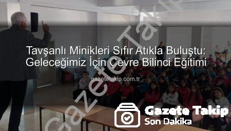 Tavşanlı Minikleri Sıfır Atıkla Buluştu: Geleceğimiz İçin Çevre Bilinci Eğitimi