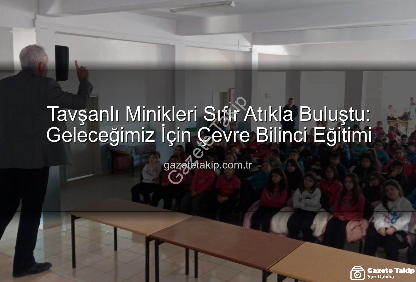 Tavşanlı Minikleri Sıfır Atıkla Buluştu: Geleceğimiz İçin Çevre Bilinci Eğitimi
