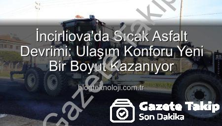 İncirliova’da Ulaşım Konforu Zirveye Tırmanıyor: İstiklal Mahallesi Sıcak Asfaltla Yenileniyor