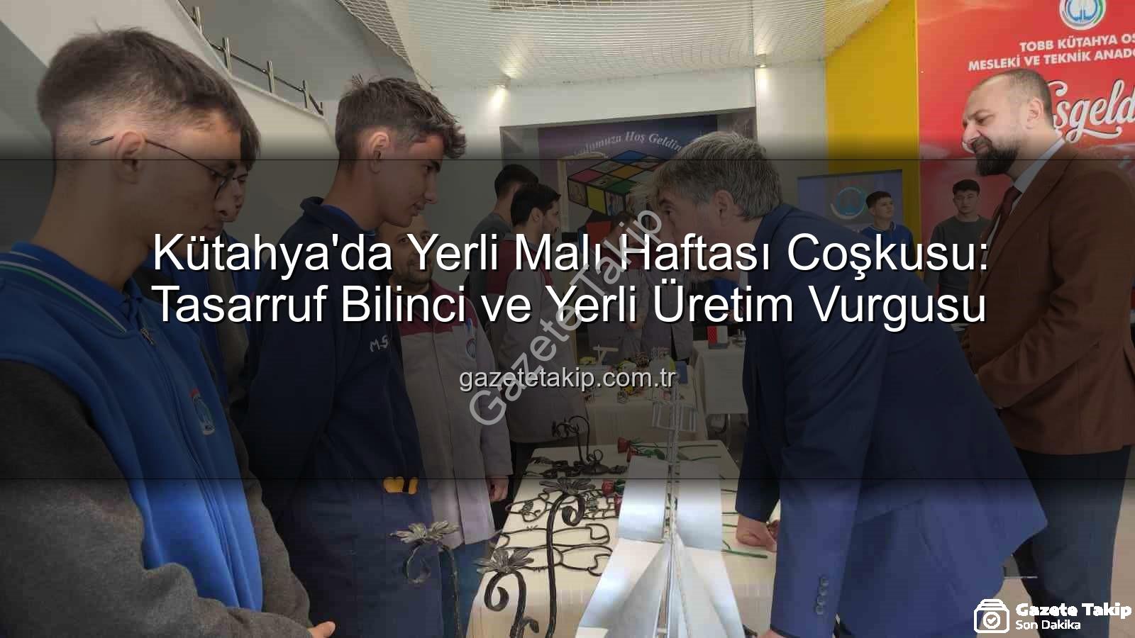 yerli üretim - Kütahya'da Yerli Malı Haftası Coşkusu: Tasarruf Bilinci ve Yerli Üretim Vurgusu