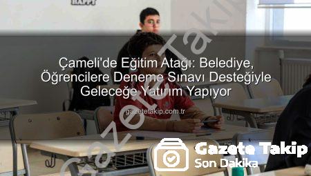 Çameli’de Eğitim Atağı: Belediye, Öğrencilere Deneme Sınavı Desteğiyle Geleceğe Yatırım Yapıyor