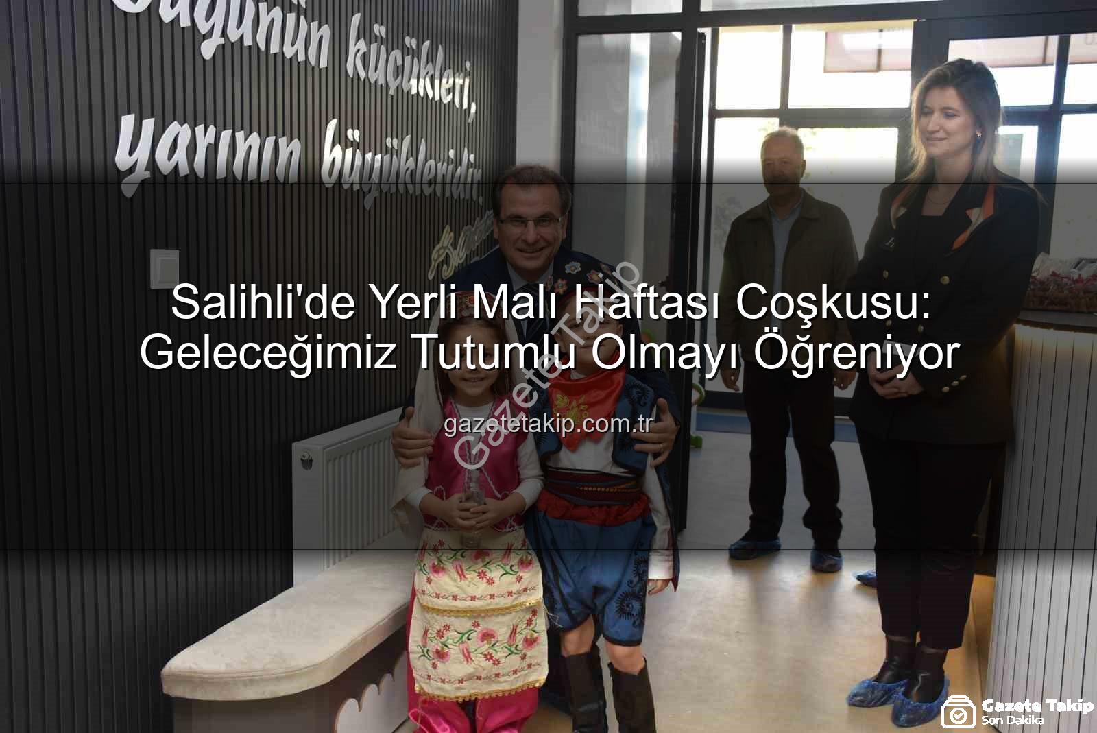 Yerli Malı Haftası - Salihli'de Yerli Malı Haftası Coşkusu: Geleceğimiz Tutumlu Olmayı Öğreniyor
