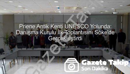 Priene Antik Kenti UNESCO Yolunda: Danışma Kurulu İlk Toplantısını Söke’de Gerçekleştirdi